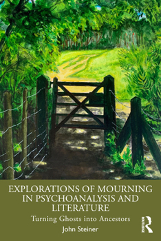 Paperback Explorations of Mourning in Psychoanalysis and Literature: Turning Ghosts into Ancestors Book