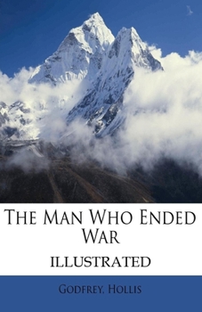 The Man Who Ended War Illustrated