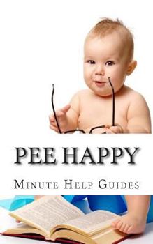 Paperback Pee Happy: A No Non-Sense Approach to Potty Training Even the Most Stubborn Child Book