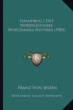 Paperback Haandbog I Det Nordslesvigske Sporgsmaals Historie (1901) [Danish] Book