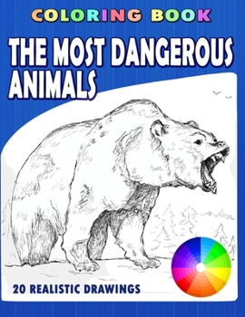 The Most Dangerous Animals: Coloring book. 20 realistic drawings (Animal Kaleidoscope)