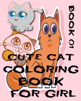 Paperback cute cat coloring book for girl: BOOK 01 Fun Coloring Gift Book for Cat Lovers & lovely animals & Adults or kids Relaxation with Stress Relieving Cat Book