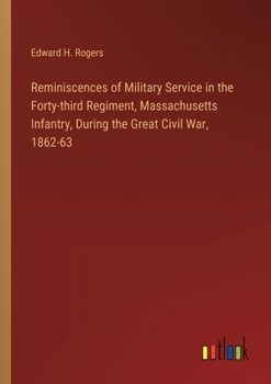 Reminiscences of Military Service in the Forty-third Regiment, Massachusetts Infantry, During the Great Civil War, 1862-63