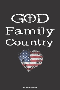 Paperback GOD FAMILY COUNTRY notebook journal: A 6x9 college ruled blank lined USA American Patriot themed gift journal for men and women Book