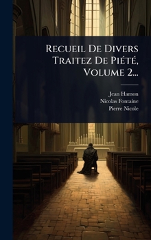 Hardcover Recueil De Divers Traitez De PiÃ(c)tÃ(c), Volume 2... [French] Book