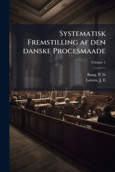 Paperback Systematisk Fremstilling af den danske Procesmaade; Volume 1 [Danish] Book