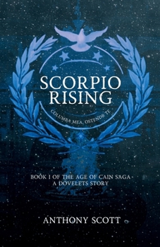 Scorpio Rising - Book 1 of the Age of Cain Saga - A Dovelets Story