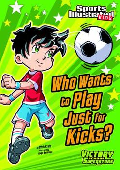 Who Wants to Play Just for Kicks? - Book  of the Victory School Superstars