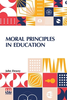 Paperback Moral Principles In Education: Edited By Henry Suzzallo Book