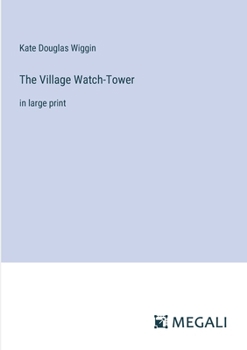 The Village Watch-Tower: in large print