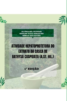 Paperback Atividade Hepatoprotetora Do Extrato Da Casca De Bathysa Cu [Portuguese] Book
