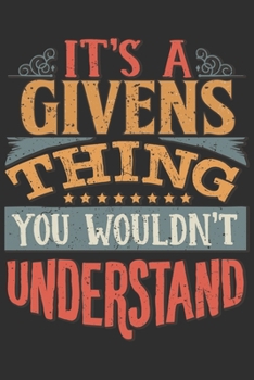 Paperback It's A Givens Thing You Wouldn't Understand: Want To Create An Emotional Moment For A Givens Family Member ? Show The Givens's You Care With This Pers Book