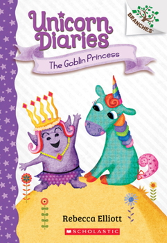 Paperback The Goblin Princess: A Branches Book (Unicorn Diaries #4): Volume 4 Book