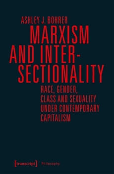 Paperback Marxism and Intersectionality: Race, Gender, Class and Sexuality Under Contemporary Capitalism Book