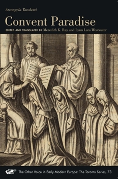 Convent Paradise in Three Books with a Soliloquy to God - Book #73 of the Other Voice in Early Modern Europe: The Toronto Series
