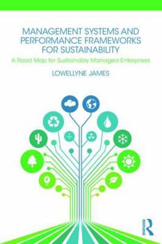 Paperback Management Systems and Performance Frameworks for Sustainability: A Road Map for Sustainably Managed Enterprises Book