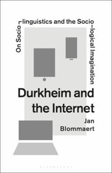Paperback Durkheim and the Internet: On Sociolinguistics and the Sociological Imagination Book