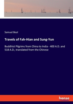 Paperback Travels of Fah-Hian and Sung-Yun: Buddhist Pilgrims from China to India - 400 A.D. and 518 A.D.; translated from the Chinese Book