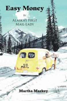 Paperback Easy Money: By Alaska's First Mail-Lady Book