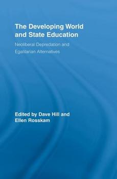 Hardcover The Developing World and State Education: Neoliberal Depredation and Egalitarian Alternatives Book