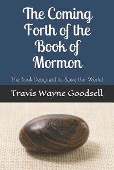 Paperback The Coming Forth of the Book of Mormon: The Book Designed to Save the World Book