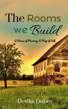 Paperback The Rooms We Build: A house of memory, a map of self Book