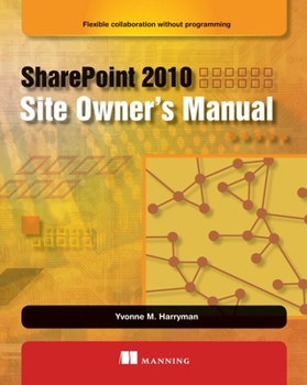 Paperback SharePoint 2010 Site Owner's Manual: Flexible Collaboration Without Programming Book