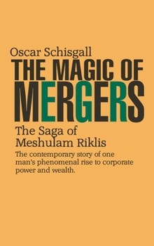 Hardcover The Magic of Mergers: The Saga of Meshulam Riklis Book