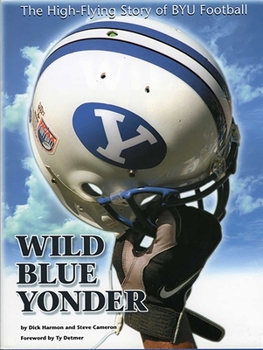 Hardcover Wild Blue Yonder: The High-Flying Story of Byu Football Book