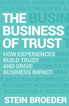 Paperback The Business of Trust: How Experiences Build Trust and Drive Business Impact Book