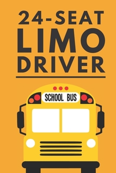 24-Seat Limo Driver: Notebook 6" x 9" 120 Page Funny Bus Driver Gifts