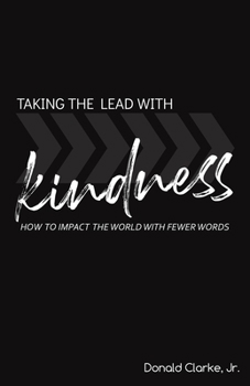 Paperback Taking the Lead with Kindness: How to impact the world with fewer words and more action Book