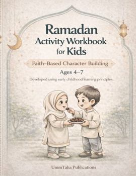 Paperback Ramadan Activity Workbook for Kids: Faith-Based Character Building for Ages 4-7 Book