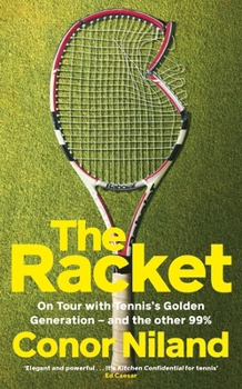 Paperback The Racket: On Tour With Tennis’s Golden Generation – and the Other 99% Book