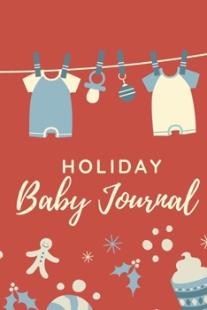 Paperback Holiday Baby Journal: Baby journal, twin journal, letters to my baby journal, notes during the holiday - Blank journal, write to me Book