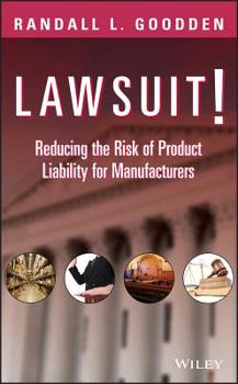 Hardcover Lawsuit!: Reducing the Risk of Product Liability for Manufacturers Book