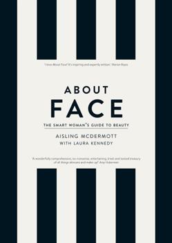Hardcover About Face: The Smart Woman's Guide to Beauty Book