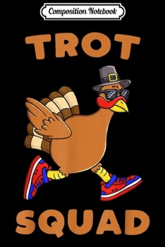 Composition Notebook: Turkey Trot Squad Funny Thanksgiving Day Run Pilgrim Gift  Journal/Notebook Blank Lined Ruled 6x9 100 Pages