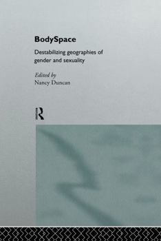 Hardcover Bodyspace: Destabilising Geographies of Gender and Sexuality Book