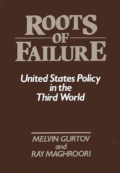 Paperback Roots of Failure: United States Policy in the Third World Book