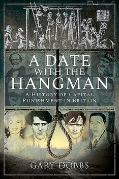 Paperback A Date with the Hangman: A History of Capital Punishment in Britain Book