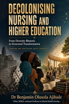 Paperback Decolonising Nursing and Higher Education: From Diversity Rhetoric to Structural Transformation Book