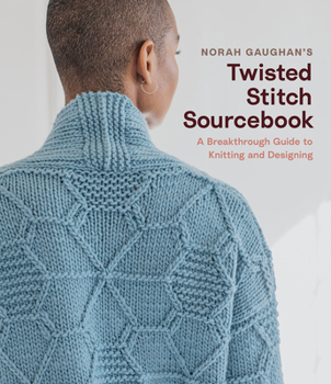 Hardcover Norah Gaughan's Twisted Stitch Sourcebook: A Breakthrough Guide to Knitting and Designing Book