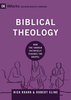 圣经神学 (Biblical Theology) (Chinese): How the Church Faithfully Teaches the Gospel - Book  of the 9Marks: Building Healthy Churches