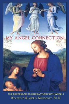 Paperback My Angel Connection: A Guidebook to Interactions with Angels Book