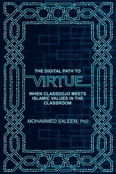 Paperback The Digital Path to Virtue: When Classdojo Meets Islamic Values in the Classroom Book
