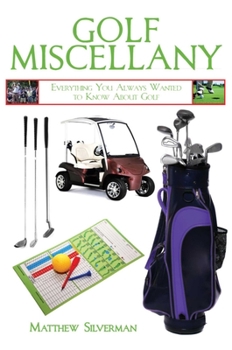 Hardcover Golf Miscellany: Everything You Always Wanted to Know about Golf Book