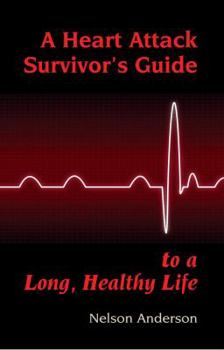 Paperback A Heart Attack Survivor's Guide to a Long, Healthy Life Book
