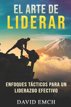 Paperback El Arte de Liderar: Enfoques Tácticos Para Un Liderazgo Efectivo [Spanish] Book