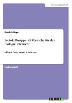 Paperback Protokollmappe: 42 Versuche für den Biologieunterricht: Inklusive Darlegung des Schulbezugs [German] Book